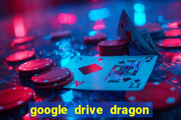 google drive dragon ball super